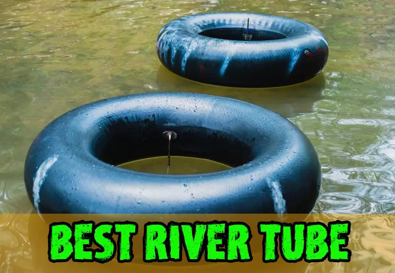 Best River Tubes