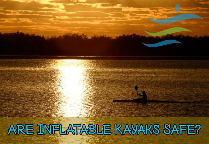 inflatable kayak safe or not